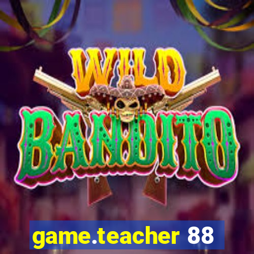 game.teacher 88